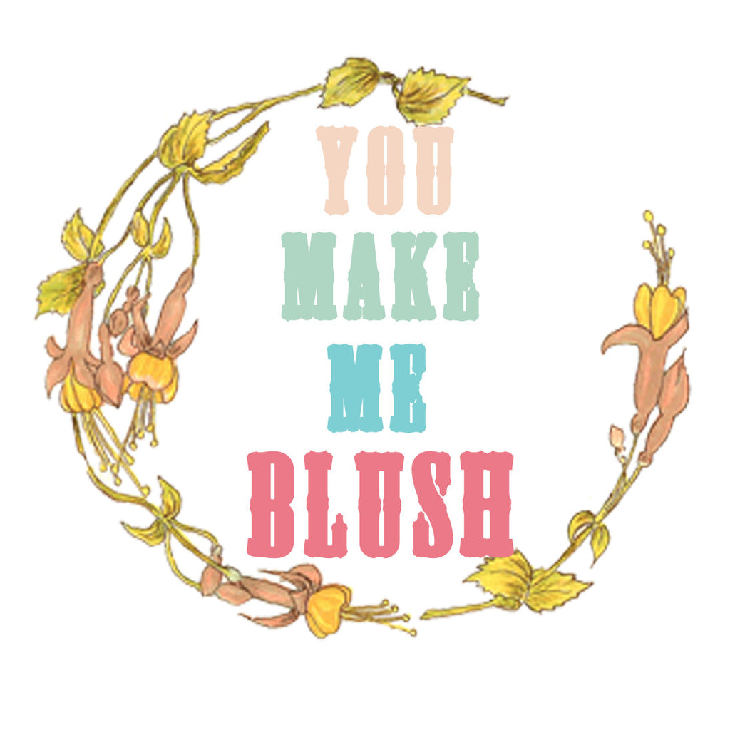 you make me blush